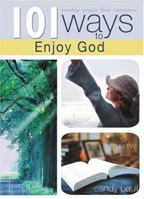 101 Ways to Enjoy God (Inspiring Words from Psalms) 1594750440 Book Cover
