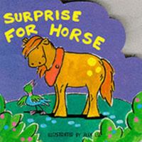 Surprise for Horse 0752533924 Book Cover