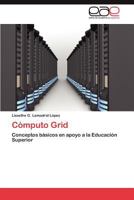 Cómputo Grid: Conceptos básicos en apoyo a la Educación Superior 3848469022 Book Cover