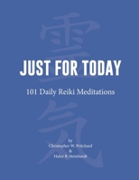 Just for Today: 101 Daily Reiki Meditations 1733336508 Book Cover