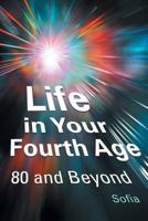 Life in Your Fourth Age: 80 and Beyond 0692059865 Book Cover