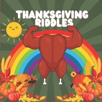 Thanksgiving Riddles: A Fun Collection Of Riddles For Kids - Guessing Game Thanksgiving Gift Idea For Little Toddlers & Preschool & Kindergarteners B08M2KBLHB Book Cover