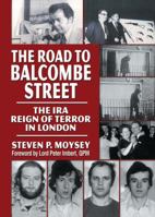 The Road to Balcombe Street: The IRA Reign of Terror in London 1523284773 Book Cover
