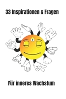 33 Inspirationen & Fragen: Für inneres Wachstum (German Edition) B0GQBV5G9P Book Cover