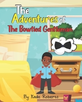The Adventures of The Bowtied Gentleman B09X3WQP16 Book Cover