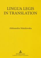 Lingua Legis in Translation: English-Polish and Polish-English Translation of Legal Texts 3631557833 Book Cover