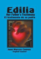 Edilia Her Father's Testimony: El Testimonio de Su Padre English-Espa�ol 1460200403 Book Cover