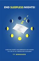 End Sleepless Nights! Overcome Anxiety and Depression and Awaken to a Life of Joy, Purpose and Fulfillment 0578329190 Book Cover