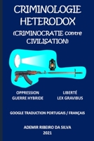 Criminologie Heterodox: (Criminocratie contre Civilisation) B097937P85 Book Cover