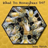 What Do Honeybees Do? 0996480609 Book Cover