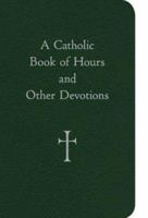 A Catholic Book of Hours and Other Devotions 0829425845 Book Cover