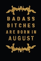Badass Bitches Are Born In August: The Perfect Journal Notebook For Badass Bitches who born in August. Cute Cream Paper 6*9 Inch With 100 Pages Notebook For Writing Daily Routine, Journal and Hand Not 1692714244 Book Cover