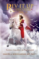 Rev It Up - Verse by Verse - Vol 2: Revelation Demystified  the Future Clarified 0998921068 Book Cover
