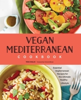 Vegan Mediterranean Cookbook: Essential Vegiterranean Recipes for the Ultimate Healthy Lifestyle 1641526149 Book Cover