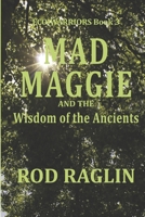 Mad Maggie and the Wisdom of the Ancients 1653533153 Book Cover