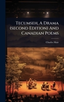 Tecumseh, A Drama (second Edition) And Canadian Poems 1012757269 Book Cover