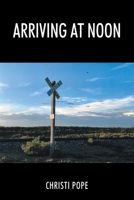Arriving At Noon 1977290280 Book Cover