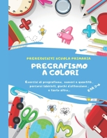 PREGRAFISMO A COLORI esercizi di pregrafismo, numeri e quantit�, percorsi, labirinto, giochi d' attenzione e tanto altro... B08BF44G3X Book Cover