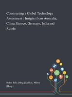 Constructing a Global Technology Assessment: Insights From Australia, China, Europe, Germany, India and Russia 1013283341 Book Cover