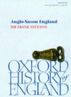 Anglo-Saxon England (The Oxford History of England) 0192822373 Book Cover