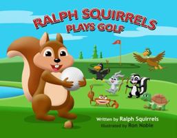 Ralph Squirrels Plays Golf 0999622811 Book Cover