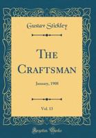 The Craftsman, Vol. 13: January, 1908 (Classic Reprint) 0364595086 Book Cover