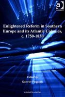 Enlightened Reform in Southern Europe and its Atlantic Colonies, c. 1750-1830 1138265713 Book Cover