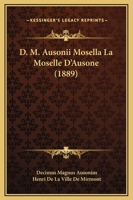 D. M. Ausonii Mosella La Moselle D'Ausone (1889) 1272100324 Book Cover