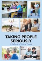 Taking People Seriously: A Defense of Ethical Theory 1516501489 Book Cover