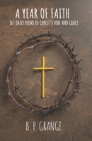 A Year of Faith: 365 Daily Poems of Christ's Love and Grace B0DZ2X565J Book Cover