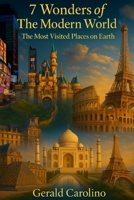 7 Wonders of the Modern World: The Most Visited Places on Earth B0FFH9VWKM Book Cover