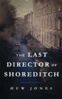 The Last Director of Shoreditch 0993510809 Book Cover