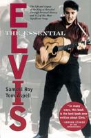 The Essential Elvis: The Life and Legacy of the King as Revealed Through 112 of His Most Significant Songs 1558536930 Book Cover