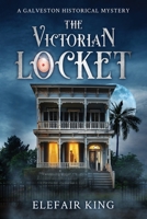 The Victorian Locket: A Galveston Historical Mystery 1966074174 Book Cover