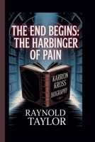 KARRION KROSS: THE END BEGINS: THE HARBINGER OF PAIN B0FHHVKK97 Book Cover