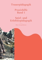 Trauerpädagogik: Praxishilfe Band 1 Spiel- und Erlebispädagogik 375575990X Book Cover