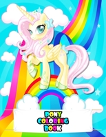 Pony Coloring Book: An Kids Pony Coloring Book with Beautiful Flowers, Adorable Animals, Cute Ponys, and Relaxing Pony Designs B09483MGF3 Book Cover