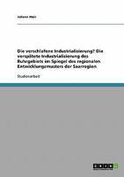 Die verschlafene Industrialisierung? Die versp�tete Industrialisierung des Ruhrgebiets im Spiegel des regionalen Entwicklungsmusters der Saarregion 3638835715 Book Cover