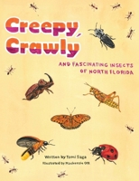 Creepy, Crawly and Fascinating Insects of North Florida B0F491L3B3 Book Cover