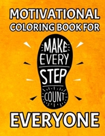 Motivational Coloring Book For Everyone: Awesome Motivating Coloring Book Pages Designed To Inspire Creativity! Stress Relieving Motivational Coloring B08W7DPW8B Book Cover