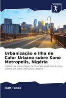 Urbanização e Ilha de Calor Urbano sobre Kano Metropolis, Nigéria 6202899409 Book Cover