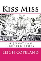 Kiss Miss: A Jonathan Prosper Story 1530463580 Book Cover
