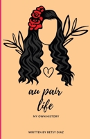 Au Pair Life: My own History B09YQW85HJ Book Cover