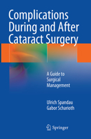 Complications During and After Cataract Surgery: A Guide to Surgical Management 3642544487 Book Cover