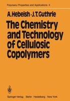 The Chemistry and Technology of Cellulosic Copolymers 3642677096 Book Cover