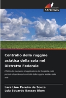 Controllo della ruggine asiatica della soia nel Distretto Federale (Italian Edition) 6209531008 Book Cover