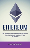 Ethereum: Everything You Need to Know About It's Trade and Investment 1990373690 Book Cover