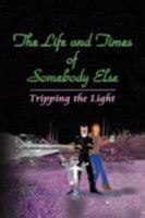 The Life and Times of Somebody Else 1436321077 Book Cover