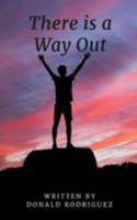 There is a Way Out: The Testimony of Donald Rodriguez 1983686883 Book Cover