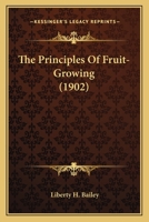 The Principles Of Fruit-Growing (1902) 102174901X Book Cover